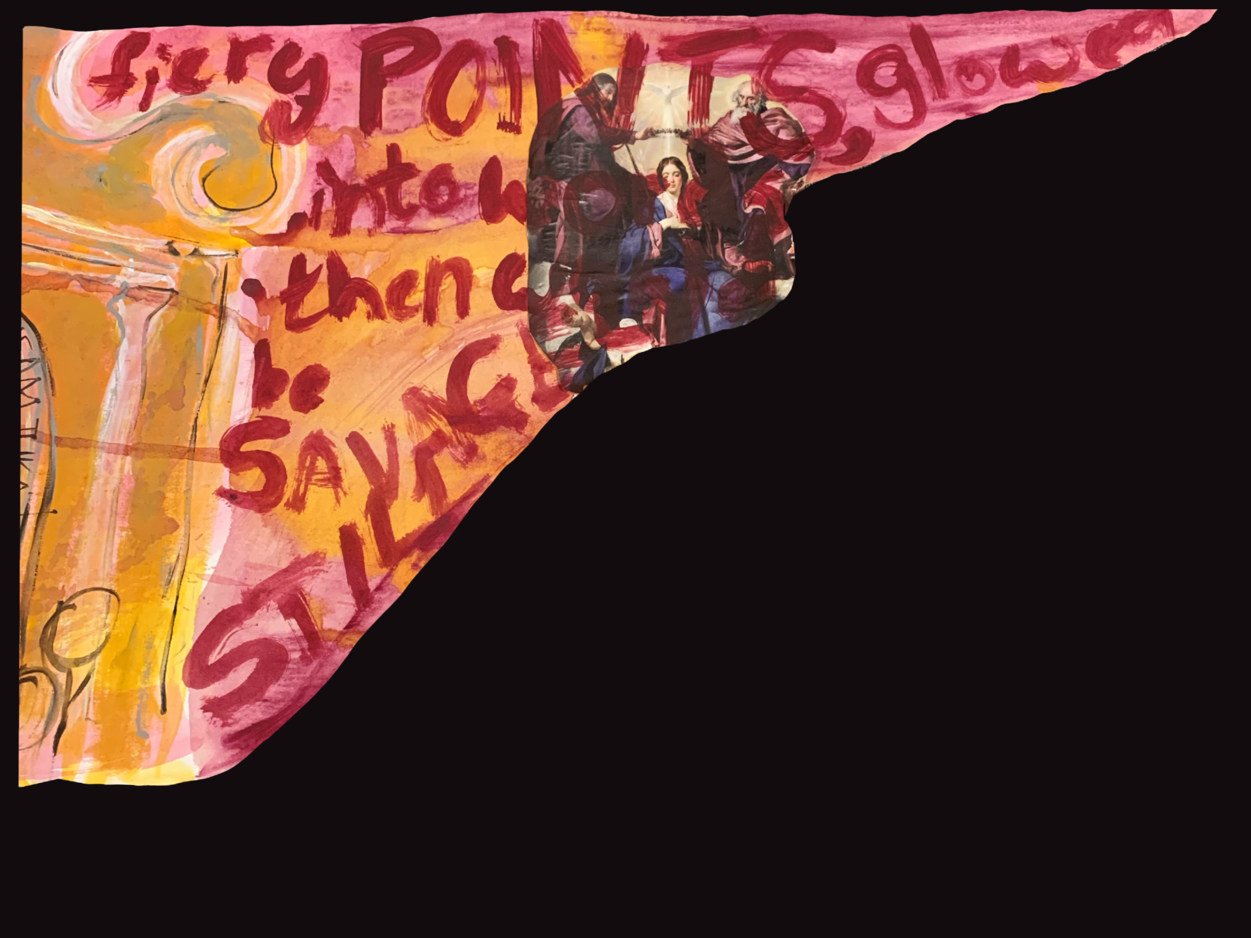 Black rectangular background, triangular figure within of pink and yellow tones. Inside, there is a Renaissance religious painting of Virgin Mary and the Holy Spirit on top. Throughout the triangular figure, there is a red text that says "Fiery points, glowed into words, then would be savagely still" (quote from T. S. Eliot's The Waste Land)