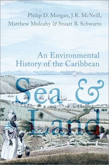 Sea and Land An Environmental History of the Caribbean cover