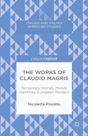 The Works of Claudio Magris Temporary Homes, Mobile Identities, European Borders cover