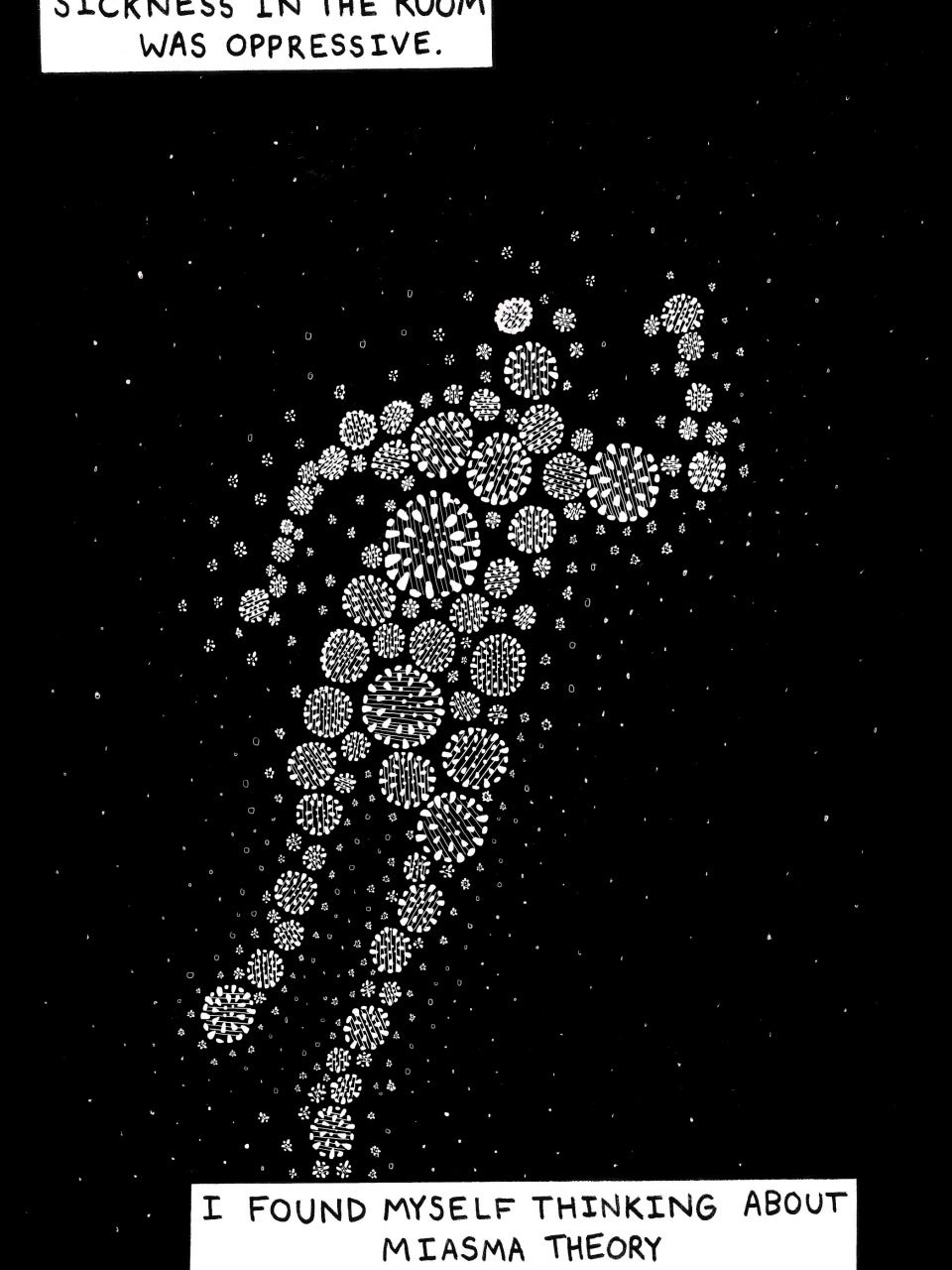 Visual representation of a human figure made up of viruses. There are two text boxes. Top: Sickness in the room was oppressive. Bottom: I found myself thinking about miasma theory